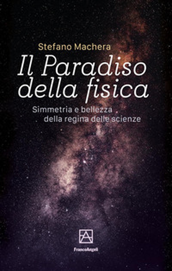 Il paradiso della fisica. Simmetria e bellezza della regina delle scienze - Librerie.coop Il paradiso della fisica. Simmetria e bellezza della regina delle scienze - Librerie.coop