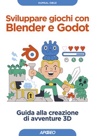 Sviluppare giochi con Blender e Godot. Guida alla creazione di avventure 3D - Librerie.coop