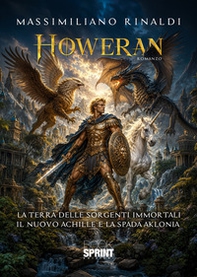 Howeran. La terra dell'immortalità. Il nuovo Achille - Librerie.coop