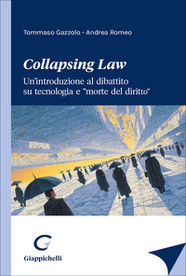 «Collapsing Law». Un'introduzione al dibattito su tecnologia e «morte del diritto» - Librerie.coop