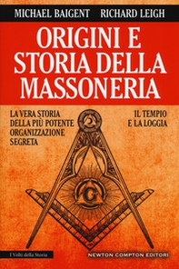 Origini e storia della massoneria. Il tempio e la loggia - Librerie.coop