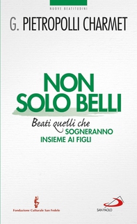 Non solo belli. Beati quelli che sogneranno insieme ai figli - Librerie.coop Non solo belli. Beati quelli che sogneranno insieme ai figli - Librerie.coop