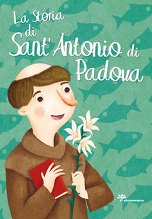 La storia di Sant'Antonio di Padova - Librerie.coop La storia di Sant'Antonio di Padova - Librerie.coop