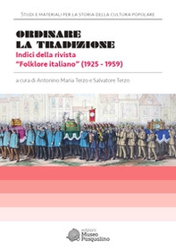 Ordinare la tradizione. Indici della rivista «Folklore italiano» (1925-1959) - Librerie.coop