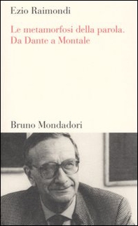 Le metamorfosi della parola. Da Dante a Montale - Librerie.coop