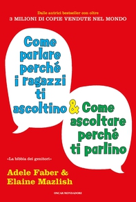 Come parlare perché i ragazzi ti ascoltino e come ascoltare perché ti parlino - Librerie.coop