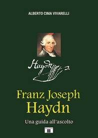 Franz Joseph Haydn. Una guida all'ascolto - Librerie.coop
