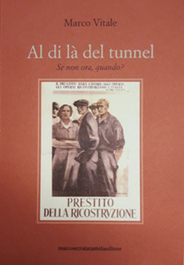 Al di là del tunnel. Se non ora, quando? - Librerie.coop Al di là del tunnel. Se non ora, quando? - Librerie.coop
