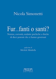 Fur...fanti o santi? Notizie, curiosità, malattie psichiche o fisiche di dieci potenti che ci hanno governati - Librerie.coop