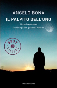 Il palpito dell'Uno. L'ipnosi regressiva e i colloqui con gli spiriti maestri - Librerie.coop