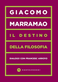 Il destino della filosofia. Dialogo con Francesc Arroyo - Librerie.coop