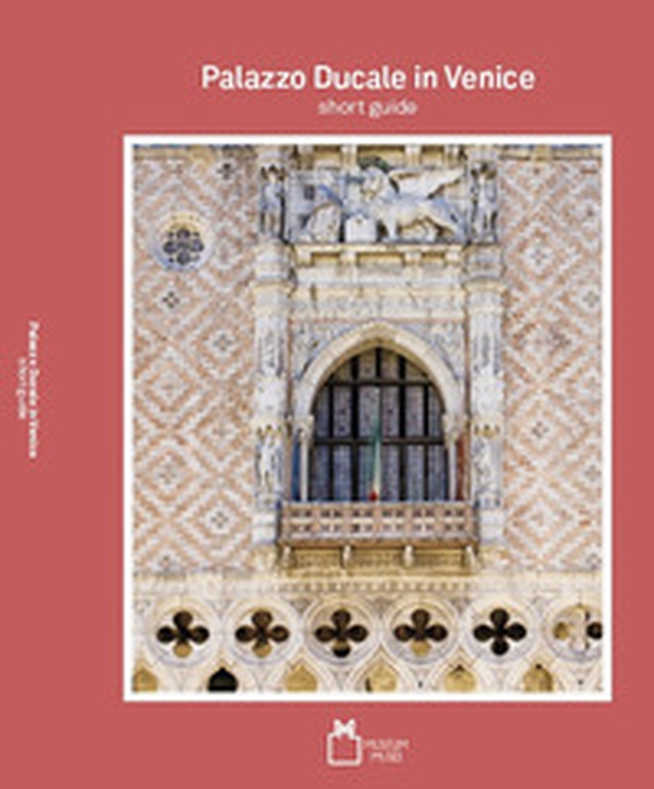 Doge's palace in Venice. Short guide - Librerie.coop Doge's palace in Venice. Short guide - Librerie.coop