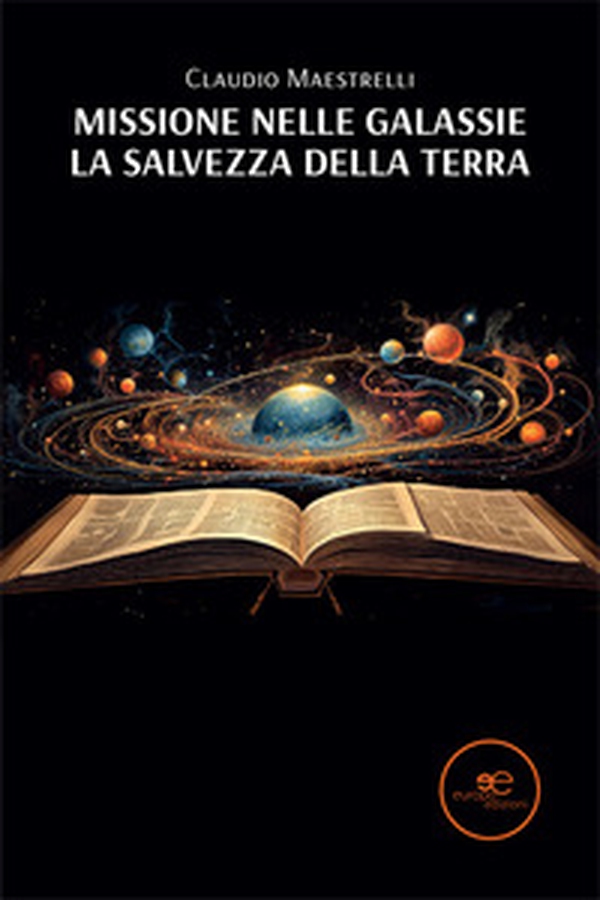 Missione nelle galassie. La salvezza della Terra - Librerie.coop Missione nelle galassie. La salvezza della Terra - Librerie.coop