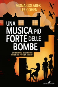 Una musica più forte delle bombe. La vera storia della giovane pianista che fuggì dal nazismo - Librerie.coop