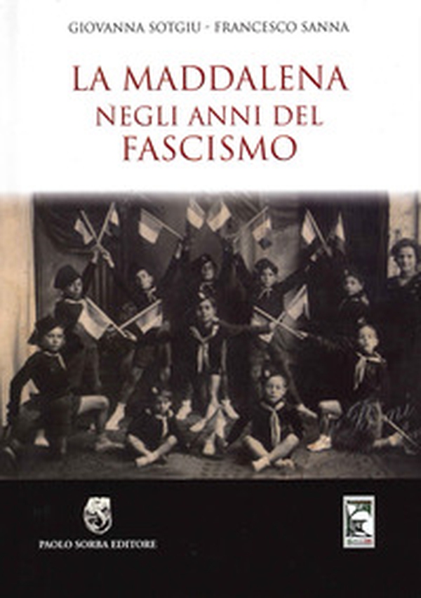 La Maddalena negli anni del fascismo - Librerie.coop La Maddalena negli anni del fascismo - Librerie.coop