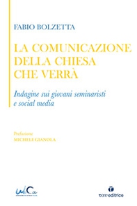 La comunicazione della Chiesa che verrà. Indagine sui giovani seminaristi e social media - Librerie.coop
