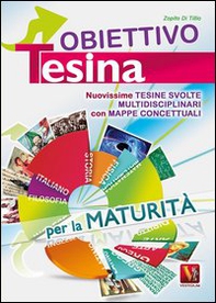 Obiettivo tesina. Nuovissime tesine svolte multidisciplinari con mappe concettuali. Per la maturità - Librerie.coop