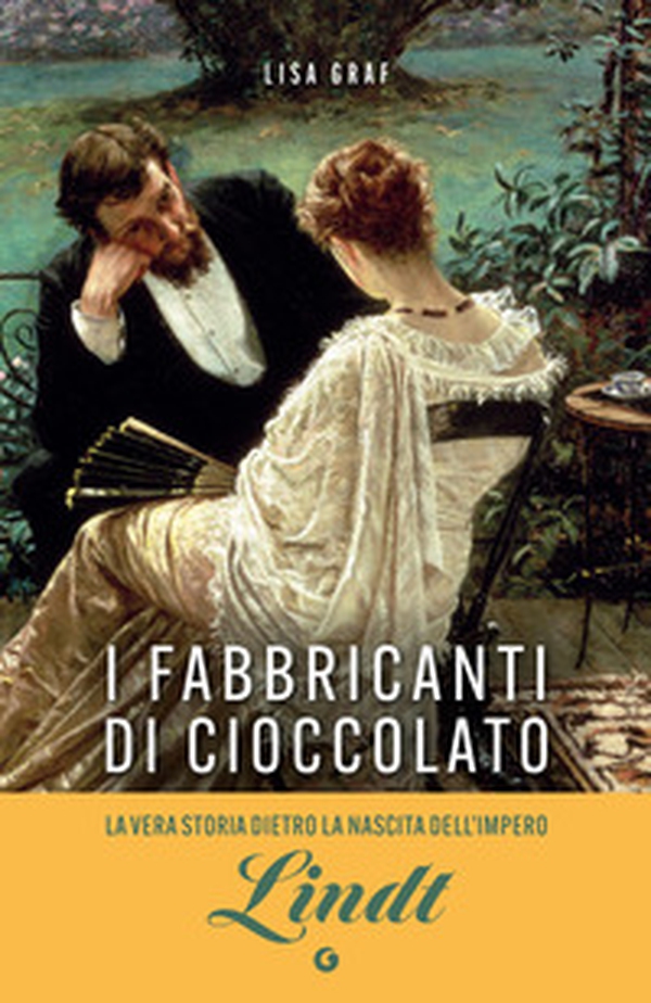 I fabbricanti di cioccolato. Due famiglie, una passione. La saga di Lindt & Sprüngli - Librerie.coop I fabbricanti di cioccolato. Due famiglie, una passione. La saga di Lindt & Sprüngli - Librerie.coop