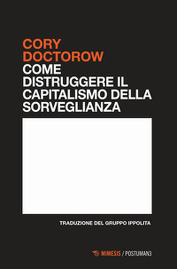 Come distruggere il capitalismo della sorveglianza - Librerie.coop Come distruggere il capitalismo della sorveglianza - Librerie.coop