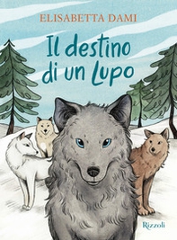 Il destino di un lupo - Librerie.coop Il destino di un lupo - Librerie.coop