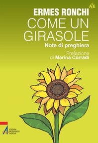 Come un girasole. Note di preghiera - Librerie.coop