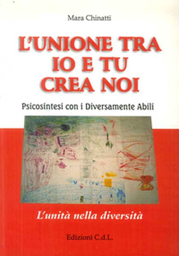 L'unione tra io e tu crea noi. Psicosintesi con i diversamente abili - Librerie.coop L'unione tra io e tu crea noi. Psicosintesi con i diversamente abili - Librerie.coop