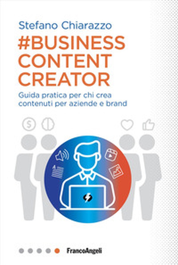 Business content creator. Guida pratica per chi crea contenuti per aziende e brand - Librerie.coop Business content creator. Guida pratica per chi crea contenuti per aziende e brand - Librerie.coop