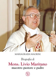 Biografia di mons. Livio Maritano maestro, pastore e padre - Librerie.coop