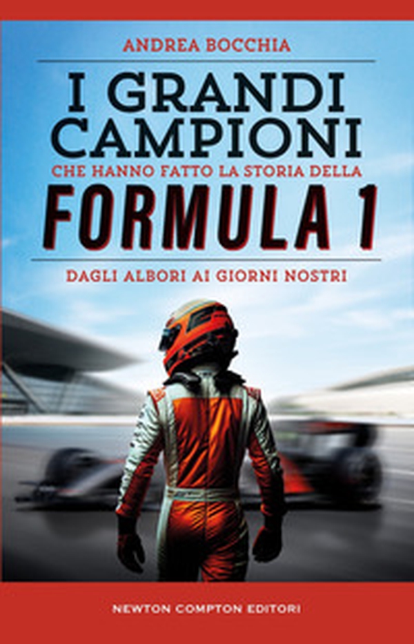 I grandi campioni che hanno fatto la storia della Formula 1 - Librerie.coop