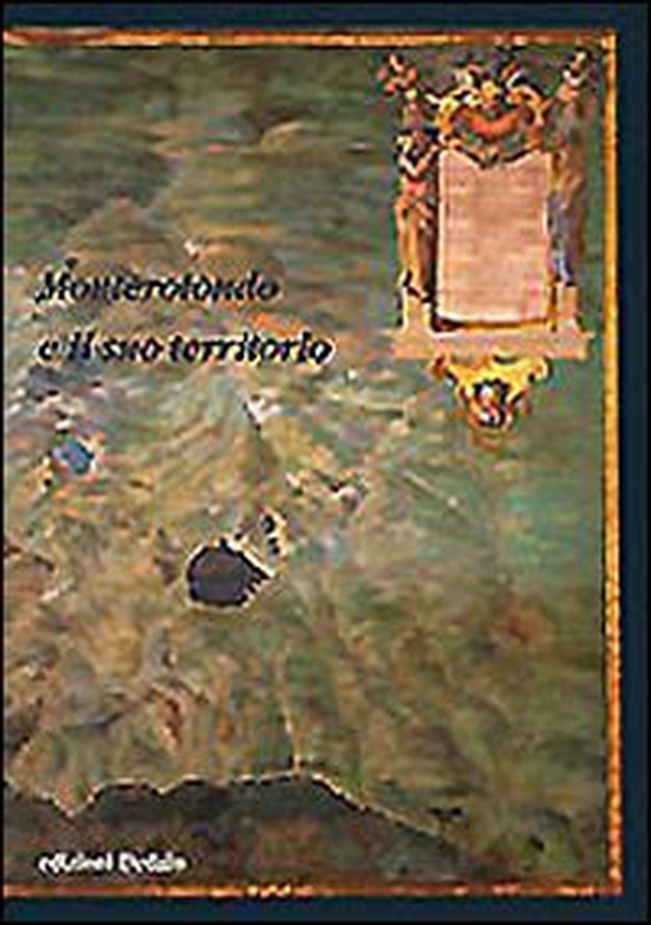 Monterotondo e il suo territorio - Librerie.coop Monterotondo e il suo territorio - Librerie.coop