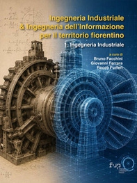 Ingegneria industriale & ingegneria dell'informazione per il territorio fiorentino - Vol. 1 - Librerie.coop
