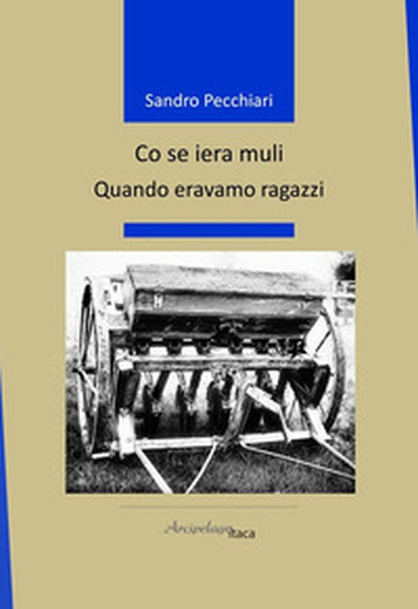 Co se iera muli. Quando eravamo ragazzi - Librerie.coop Co se iera muli. Quando eravamo ragazzi - Librerie.coop