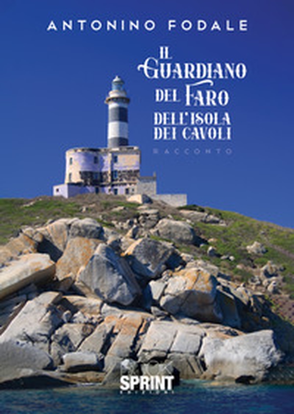 Il guardiano del faro dell'Isola dei Cavoli - Librerie.coop Il guardiano del faro dell'Isola dei Cavoli - Librerie.coop