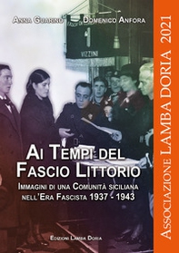 Ai tempi del fascio littorio. Immagini di una comunità siciliana nell'Era Fascista 1937-1943 - Librerie.coop