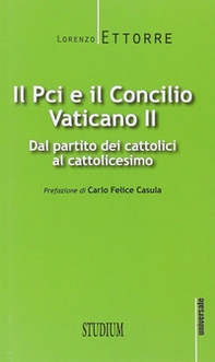 Il PCI e il Concilio Vaticano II. Dal partito dei cattolici al cattolicesimo - Librerie.coop