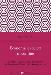 Economia e società di confine. Sviluppo, organizzazione e istituzioni della comunità slovena in Italia (1954-2020) - Librerie.coop