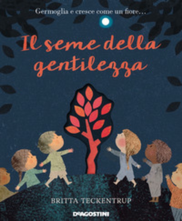 Il seme della gentilezza - Librerie.coop Il seme della gentilezza - Librerie.coop