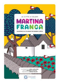 Le città a colori. Martina Franca. Quaderno da colorare per bambini curiosi. Ediz. italiana e inglese - Librerie.coop
