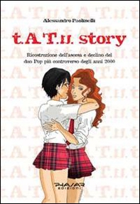 t.A.T.u. story. Ricostruzione dell'ascesa e declino del duo pop più controverso degli anni 2000 - Librerie.coop t.A.T.u. story. Ricostruzione dell'ascesa e declino del duo pop più controverso degli anni 2000 - Librerie.coop