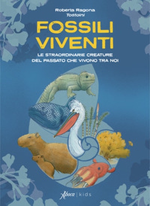 Fossili viventi. Le straordinarie creature del passato che vivono tra noi - Librerie.coop