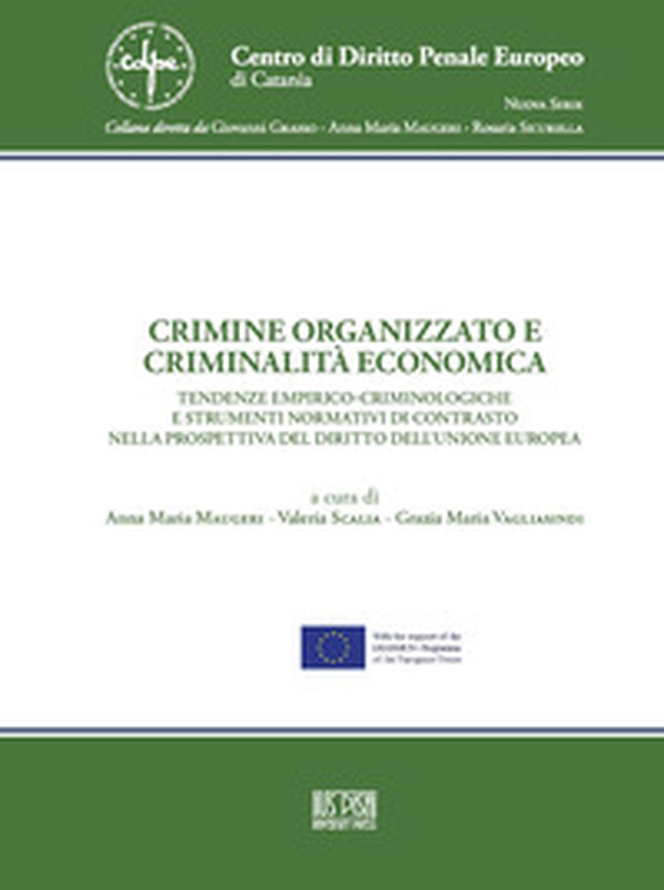 Crimine organizzato e criminalità economica. Tendenze empirico-criminologiche e strumenti normativi di contrasto nella prospettiva del diritto dell'Unione Europea - Librerie.coop Crimine organizzato e criminalità economica. Tendenze empirico-criminologiche e strumenti normativi di contrasto nella prospettiva del diritto dell'Unione Europea - Librerie.coop