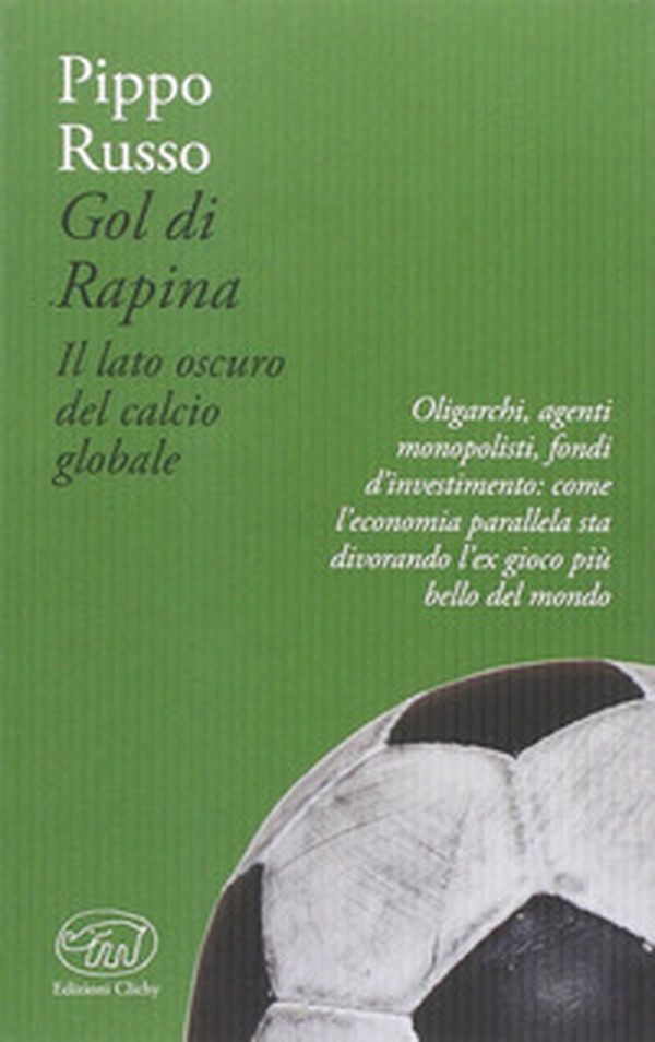 Gol di rapina. Il lato oscuro del calcio globale - Librerie.coop Gol di rapina. Il lato oscuro del calcio globale - Librerie.coop