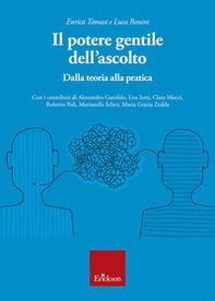 Il potere gentile dell'ascolto. Dalla teoria alla pratica - Librerie.coop