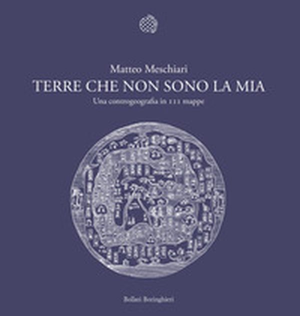 Terre che non sono la mia. Una controgeografia in 111 mappe - Librerie.coop Terre che non sono la mia. Una controgeografia in 111 mappe - Librerie.coop