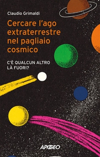 Cercare l'ago extraterrestre nel pagliaio cosmico. C'è qualcun altro là fuori? - Librerie.coop Cercare l'ago extraterrestre nel pagliaio cosmico. C'è qualcun altro là fuori? - Librerie.coop