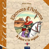 Eleonora d'Arborea. Il falco e la regina - Librerie.coop