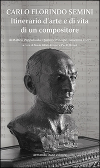 Carlo Florindo Semini. Itinerario d'arte e di vita di un compositore - Librerie.coop Carlo Florindo Semini. Itinerario d'arte e di vita di un compositore - Librerie.coop