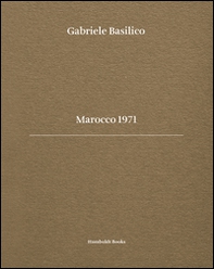 Gabriele Basilico. Marocco 1971 - Librerie.coop Gabriele Basilico. Marocco 1971 - Librerie.coop