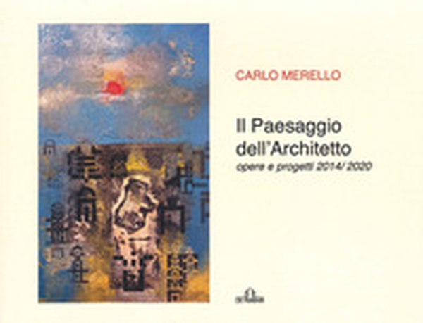 Il paesaggio dell'architetto. Opere e progetti 2014/2020 - Librerie.coop Il paesaggio dell'architetto. Opere e progetti 2014/2020 - Librerie.coop