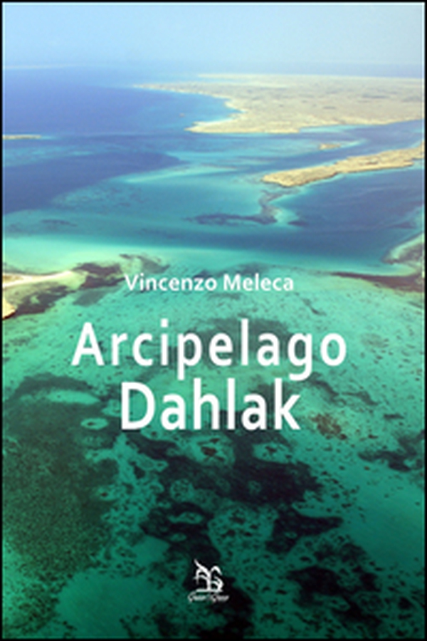 Arcipelago Dahlak - Librerie.coop Arcipelago Dahlak - Librerie.coop